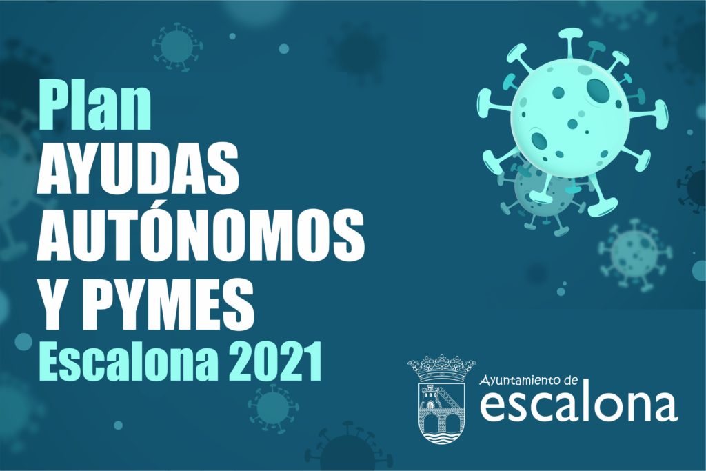 Programa de Ayudas a Autónomos y Pymes de Escalona 2021 para paliar los efectos económicos de las medidas sanitarias contra la Covid-19 - Ayuntamiento de Escalona